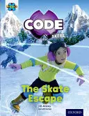 Projet X CODE Extra : Bande de livres orange, Oxford niveau 6 : Big Freeze : L'évasion en patins - Project X CODE Extra: Orange Book Band, Oxford Level 6: Big Freeze: The Skate Escape