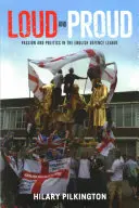 Fort et fier : Passion et politique au sein de l'English Defence League - Loud and proud: Passion and politics in the English Defence League