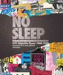 Pas de sommeil : Flyers de la vie nocturne à New York 1988-1999 - No Sleep: NYC Nightlife Flyers 1988-1999