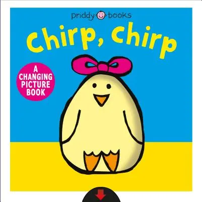 Chirp, Chirp : Un livre d'images changeant - Chirp, Chirp: A Changing Picture Book