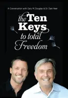 Les dix clés de la liberté totale - The Ten Keys To Total Freedom