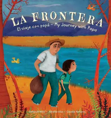 La Frontera : El viaje con papa / Mon voyage avec papa - La Frontera: El viaje con papa / My Journey with Papa