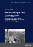 La guerre commerciale en mer : Une comparaison historique des croiseurs auxiliaires allemands et des Armed Merchant Cruisers de l'Empire britannique au cours de la période Z - Handelskrieg Zur See: Ein Historischer Vergleich Deutscher Hilfskreuzer Und Armed Merchant Cruisers Des Britischen Empires Im Zeitraum Des Z