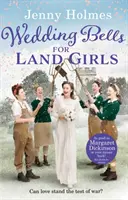 Wedding Bells for Land Girls - Une histoire de guerre romantique et réconfortante - Wedding Bells for Land Girls - A heartwarming and romantic wartime story