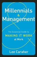 Millennials & Management : Le guide essentiel pour que ça marche au travail - Millennials & Management: The Essential Guide to Making It Work at Work