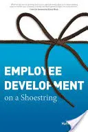 Le développement des employés avec peu de moyens - Employee Development on a Shoestring