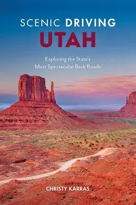 Conduite panoramique dans l'Utah : Exploration des routes secondaires les plus spectaculaires de l'État - Scenic Driving Utah: Exploring the State's Most Spectacular Back Roads