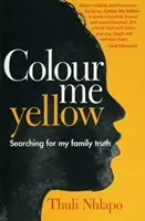 Colour me yellow - A la recherche de la vérité familiale - Colour me yellow - Searching for my family truth