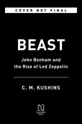 Beast : John Bonham et l'ascension de Led Zeppelin - Beast: John Bonham and the Rise of Led Zeppelin