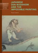 Le bouddhisme zen japonais et la peinture impossible - Japanese Zen Buddhism and the Impossible Painting