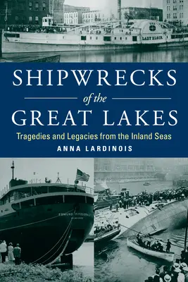 Naufrages des Grands Lacs : Tragédies et héritages des mers intérieures - Shipwrecks of the Great Lakes: Tragedies and Legacies from the Inland Seas