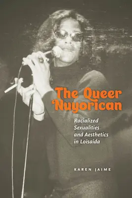 Le Queer Nuyorican : Sexualités racialisées et esthétique dans Loisaida - The Queer Nuyorican: Racialized Sexualities and Aesthetics in Loisaida