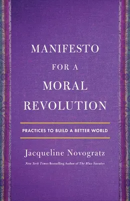 Manifeste pour une révolution morale : Des pratiques pour construire un monde meilleur - Manifesto for a Moral Revolution: Practices to Build a Better World