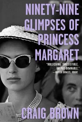 Quatre-vingt-dix-neuf regards sur la princesse Margaret - Ninety-Nine Glimpses of Princess Margaret