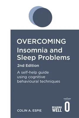 Vaincre l'insomnie 2e édition : Un guide d'auto-assistance utilisant des techniques cognitivo-comportementales - Overcoming Insomnia 2nd Edition: A Self-Help Guide Using Cognitive Behavioural Techniques