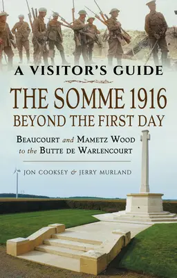 La Somme 1916 - Au-delà du premier jour : Beaucourt et le bois de Mametz jusqu'à la Butte de Warlencourt - The Somme 1916 - Beyond the First Day: Beaucourt and Mametz Wood to the Butte de Warlencourt