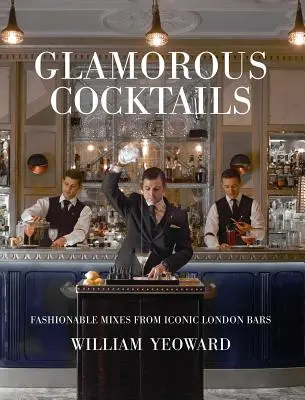 Glamorous Cocktails : Mélanges à la mode des bars londoniens emblématiques - Glamorous Cocktails: Fashionable Mixes from Iconic London Bars