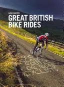 Great British Bike Rides - 40 itinéraires classiques pour les cyclistes sur route - Great British Bike Rides - 40 classic routes for road cyclists