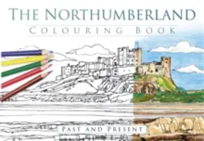 Le livre de coloriage du Northumberland : Passé et présent - The Northumberland Colouring Book: Past and Present