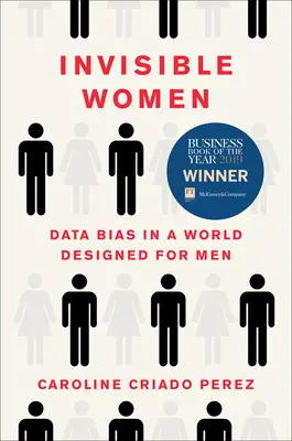 Les femmes invisibles : Les biais de données dans un monde conçu pour les hommes - Invisible Women: Data Bias in a World Designed for Men