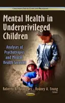 La santé mentale des enfants défavorisés - Analyses des psychotropes et des services de santé mentale - Mental Health in Underprivileged Children - Analyses of Psychotropics & Mental Health Services