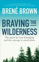 Braving the Wilderness - La quête d'une véritable appartenance et le courage de rester seul - Braving the Wilderness - The quest for true belonging and the courage to stand alone