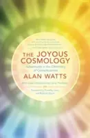 La cosmologie joyeuse : Aventures dans la chimie de la conscience - The Joyous Cosmology: Adventures in the Chemistry of Consciousness