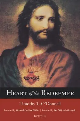 Le cœur du rédempteur : Une apologie de la valeur contemporaine et pérenne de la dévotion au Sacré-Cœur de Jésus - Heart of the Redeemer: An Apologia for the Contemporary and Perennial Value of the Devotion to the Sacred Heart of Jesus