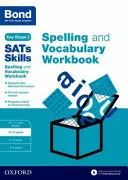 Bond SATs Skills : Manuel d'orthographe et de vocabulaire - 10-11 ans - Bond SATs Skills Spelling and Vocabulary Workbook - 10-11 years