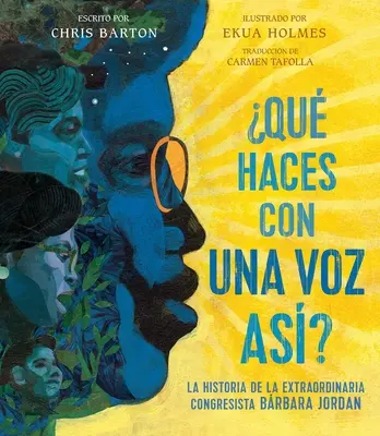 Qu'est-ce qu'on fait avec une voix comme ça ? L'histoire de l'extraordinaire congressiste Barbara Jordan - Qu Haces Con Una Voz As? (What Do You Do with a Voice Like That?): La Historia de la Extraordinaria Congresista Barbara Jordan