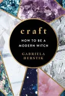 Craft - Comment devenir une sorcière moderne - Craft - How to Be a Modern Witch