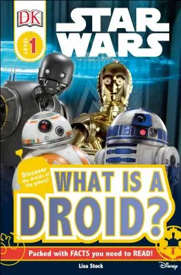 DK Readers L1 : Star Wars : Qu'est-ce qu'un droïde ? - DK Readers L1: Star Wars: What Is a Droid?