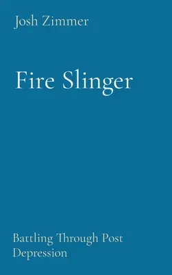 Slinger de feu : La lutte contre la post-dépression - Fire Slinger: Battling Through Post Depression