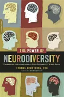 Le pouvoir de la neurodiversité : Unleashing the Advantages of Your Differently Wired Brain (publié sous forme de livre relié sous le titre Neurodiversity) - The Power of Neurodiversity: Unleashing the Advantages of Your Differently Wired Brain (Published in Hardcover as Neurodiversity)