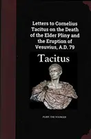 Lettres à Cornelius Tacitus sur la mort de Pline l'Ancien et l'éruption du Vésuve en 79 après J.-C. - Letters to Cornelius Tacitus on the Death of the Elder Pliny and the Eruption of Vesuvius AD 79