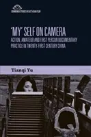 Mon moi devant la caméra : La pratique du documentaire à la première personne dans une Chine qui s'individualise - 'My' Self on Camera: First Person Documentary Practice in an Individualising China