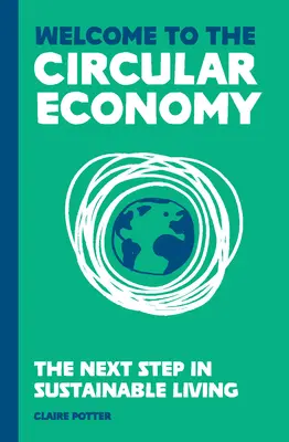 Bienvenue dans l'économie circulaire : La prochaine étape d'un mode de vie durable - Welcome to the Circular Economy: The Next Step in Sustainable Living