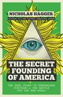 La fondation secrète de l'Amérique : La véritable histoire des francs-maçons, des puritains et de la bataille pour le nouveau monde - The Secret Founding of America: The Real Story of Freemasons, Puritans, and the Battle for the New World