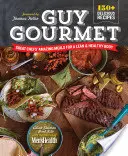 Guy Gourmet : Les repas étonnants des grands chefs pour un corps mince et sain - Guy Gourmet: Great Chefs' Amazing Meals for a Lean & Healthy Body