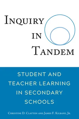 Enquête en tandem ; apprentissage des élèves et des enseignants dans les écoles secondaires - Inquiry in Tandem; Student and Teacher Learning in Secondary Schools