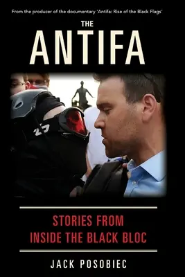 Les Antifa : histoires de l'intérieur du Black Bloc - The Antifa: Stories From Inside the Black Bloc