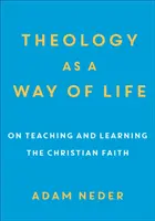La théologie comme mode de vie : L'enseignement et l'apprentissage de la foi chrétienne - Theology as a Way of Life: On Teaching and Learning the Christian Faith
