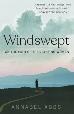 Balayé par les vents : Sur les traces des femmes pionnières - Windswept: Walking the Paths of Trailblazing Women