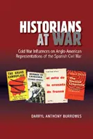 Les historiens en guerre : les influences de la guerre froide sur les représentations anglo-américaines de la guerre civile espagnole - Historians at War: Cold War Influences on Anglo-American Representations of the Spanish Civil War