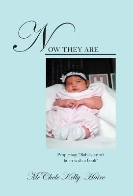 Maintenant ils sont : Les gens disent que les bébés ne naissent pas avec un livre« ». - Now They Are: People say, Babies aren't born with a book