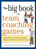Le grand livre des jeux pour le coaching d'équipe : Des activités rapides et efficaces pour dynamiser, motiver et guider votre équipe vers le succès - The Big Book of Team Coaching Games: Quick, Effective Activities to Energize, Motivate, and Guide Your Team to Success