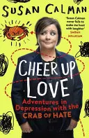 Cheer Up Love : Aventures de dépression avec le crabe de la haine - Cheer Up Love: Adventures in Depression with the Crab of Hate