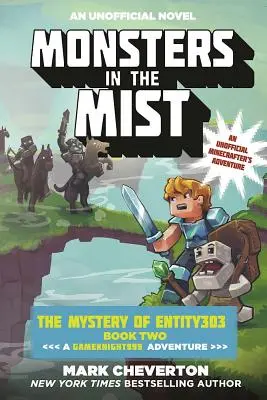 Monsters in the Mist : Le Mystère de l'Entité303 Livre 2 : Une Aventure de Gameknight999 : Un Minecrafter's Adventure non officiel - Monsters in the Mist: The Mystery of Entity303 Book Two: A Gameknight999 Adventure: An Unofficial Minecrafter's Adventure