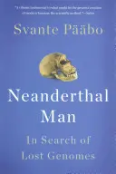 L'homme de Neandertal : à la recherche des génomes perdus - Neanderthal Man: In Search of Lost Genomes