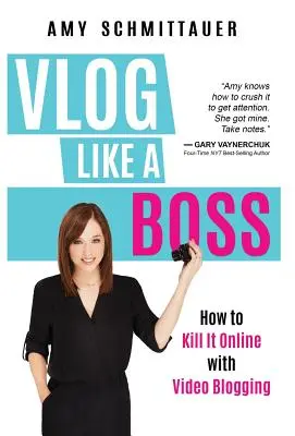 Vloguer comme un patron : comment tuer en ligne avec le blogging vidéo - Vlog Like a Boss: How to Kill It Online with Video Blogging